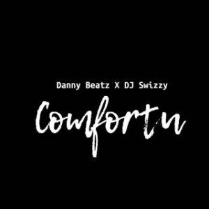 [Music Lyrics]:- Danny Beatz – Comfortu Ft. DJ Swizzy