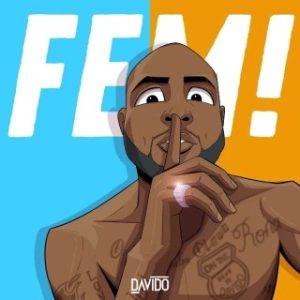 [Music Lyrics]:- Davido – FEM Lyrics