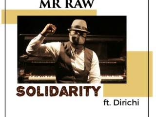 [Music Lyrics]:- Mr Raw – Solidarity Ft. Dirichi