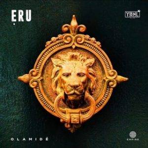 [Music Lyrics]:- Olamide – Eru Lyrics