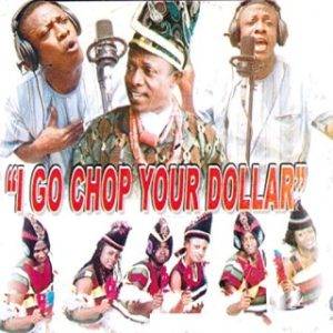 Nkem Owoh – I Go Chop Your Dollar (MP3 Download) 