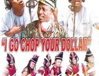 Nkem Owoh – I Go Chop Your Dollar (MP3 Download)