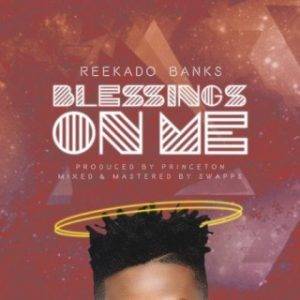 [Music Lyrics]:- Reekado Banks – Blessings On Me