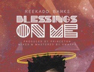 [Music Lyrics]:- Reekado Banks – Blessings On Me