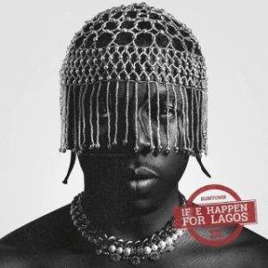 Runtown – If E Happen For Lagos (Lyrics)