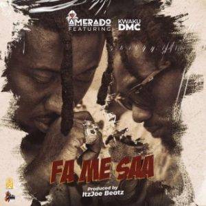 Amerado – Fa Me Saa Ft. Kwaku DMC (MP3 Download)