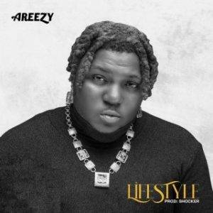 Areezy – Lifestyle (MP3 Download)