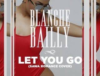 Blanche Bailly - Sawa Romance Cover Let You Go (MP3 Download)