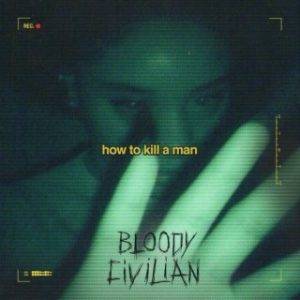 Bloody Civilian – How To Kill A Man (MP3 Download)