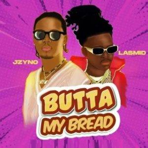 JZyNo – Butta My Bread Ft. Lasmid (MP3 Download) 