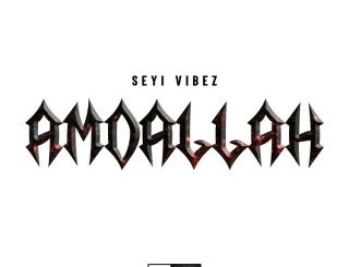 Seyi Vibez – Amdallah (MP3 Download)