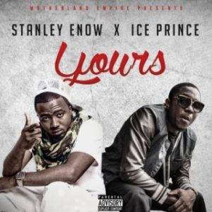 Stanley Enow - Yours (MP3 Download)