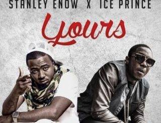 Stanley Enow - Yours (MP3 Download)