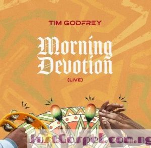 Tim Godfrey - Morning Devotion (MP3 Download)