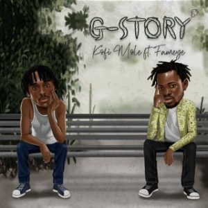 Kofi Mole – G-Story Ft. Fameye (MP3 Download)