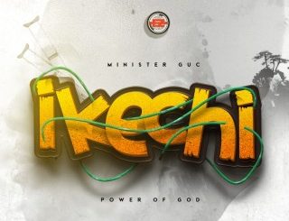 Minister GUC – Ikechi (Power Of God) (MP3 Download)