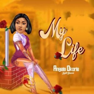 Angela Okorie – My Life (MP3 Download) 