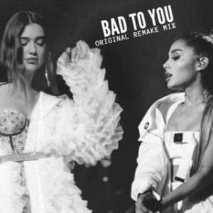 Ariana Grande - Bad To You Ft. Dua Lipa (MP3 Download)