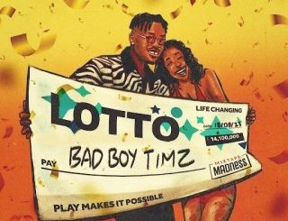 Bad Boy Timz – Lotto Ft. Mixtape Madness (MP3 Download)