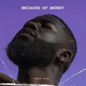 Bisa Kdei – Because Of Money (MP3 Download)