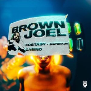 Brown Joel – Ecstasy Ft. Mayorkun (MP3 Download)