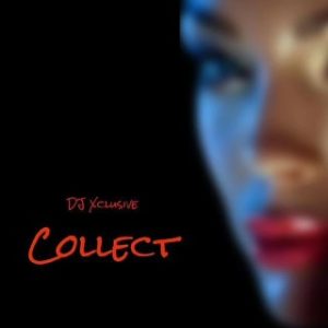 DJ Xclusive – Collect (MP3 Download)