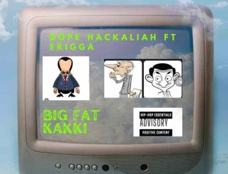 Dope Hackaliah – Big Fat Kakki Ft. Erigga (MP3 Download)