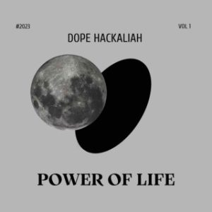 Dope Hackaliah – Power Of Life (MP3 Download)