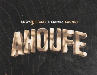 Eugy – Ahoufe Ft. Mamba Sounds (MP3 Download)