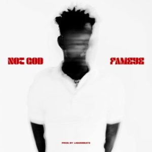 Fameye – Not God (MP3 Download)