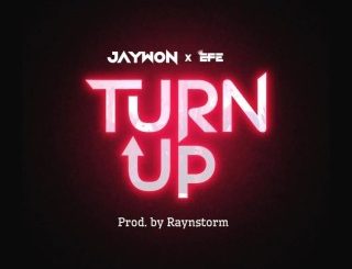 Jaywon – Turn Up Ft. Efe (MP3 Download)