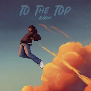 Kayode – To The Top (MP3 Download) 