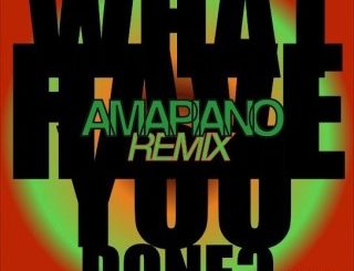 Kel-P – What Have You Done? (Amapiano Remix) (MP3 Download)