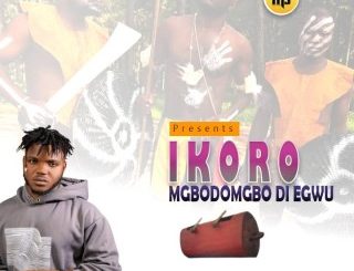 Maobi – Ikoro (Mgbodomgbo Di Egwu) (Stream & Download)