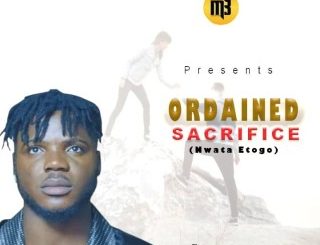 Maobi – Ordained Sacrifice (Nwata Etogo) (MP3 Download)