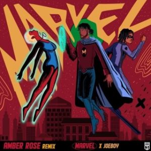 Marvel – Amber Rose (Remix) Ft. Joeboy (Stream & Download)