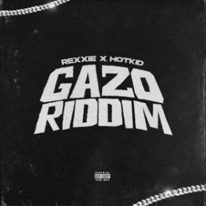 Rexxie – GAZO RIDDIM Ft. HotKid (MP3 Download)