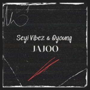 Seyi Vibez – Jajoo Ft. Q-young (MP3 Download)