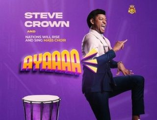 Steve Crown – Ayaaaa Ft. NAWIRAS Mass Choir (MP3 Download)