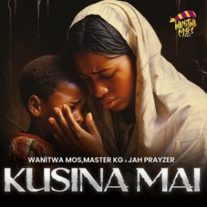 Wanitwa Mos – Kusina Mai Ft. Master KG & Jah Prayzah (MP3 Download)