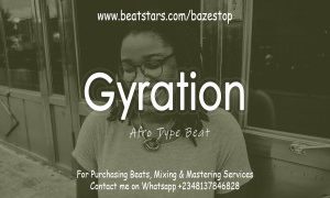 Afrobeat Instrumental - "Gyration" Amagyration Type (Prod. By Bazestop) (MP3 Download)