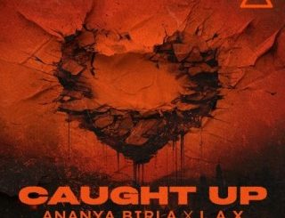 Ananya Birla – Caught Up Ft L.A.X (Stream & Download)