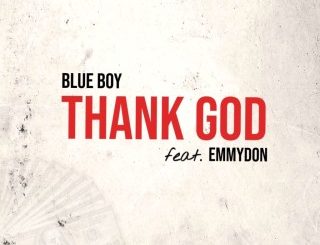 Blue Boy – Thank God Ft. Emmydon