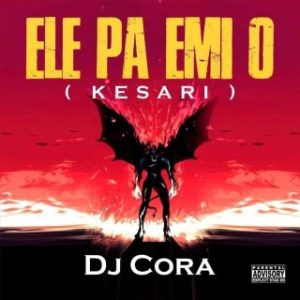 DJ Cora – Ele Pa Emi o (Stream & Download)