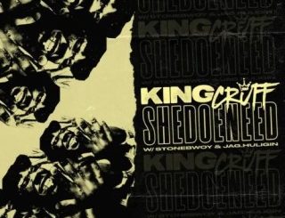 King Cruff – Shedoeneed Ft. Stonebwoy & Jag.Huligin (Stream & Download)