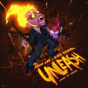 Poco Lee – Unleash Ft. Kizz Daniel (Stream & Download)