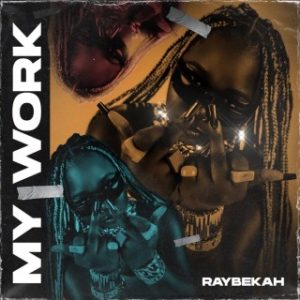 Raybekah – My Work (Stream & Download)