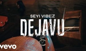 Seyi Vibez – Dejavu (Video)