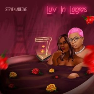 Steven Adeoye – Luv In Lagos (Stream & Download)