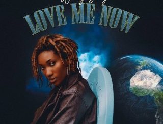 Wendy Shay – Love Me Now (Stream & Download)